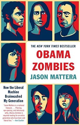 obama zombies,how the liberal machine brainwashed my generation