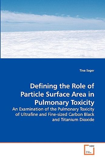 defining the role of particle surface area in pulmonary toxicity - an examination of the pulmonary t