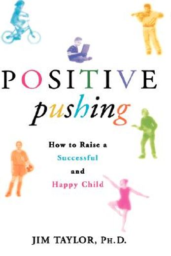 positive pushing,how to raise a successful and happy child
