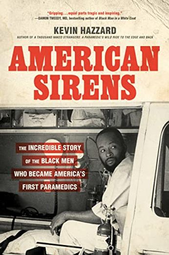 American Sirens: The Incredible Story of the Black men who Became America's First Paramedics (en Inglés)
