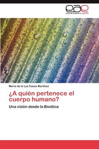 a qui n pertenece el cuerpo humano? (in Spanish)