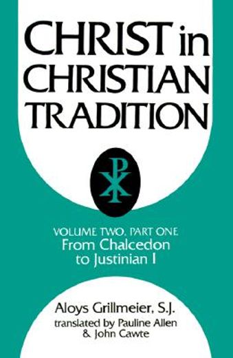 christ in christian tradition,from the council of chalcedon (451) to gregory the great (590-604) : reception and contradiction the (en Inglés)