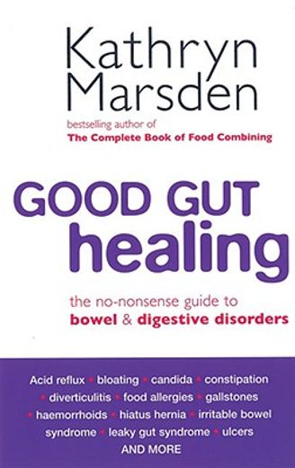 good gut healing,the no-nonsense guide to bowel & digestive disorders