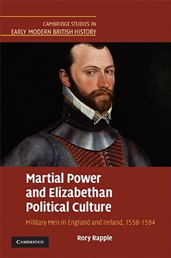 martial power and elizabethan political culture,military men in england and ireland, 1558-1594