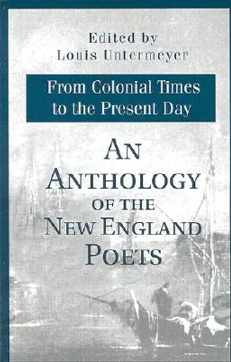 an anthology of the new england poets,from colonial times to the present day (en Inglés)