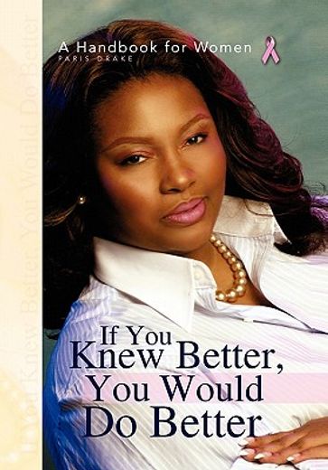 if you knew better, you would do better,a handbook for women