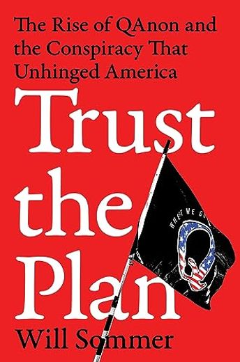 Trust the Plan: The Rise of Qanon and the Conspiracy That Unhinged America (en Inglés)