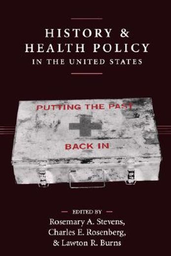 history and health policy in the united states,putting the past back in
