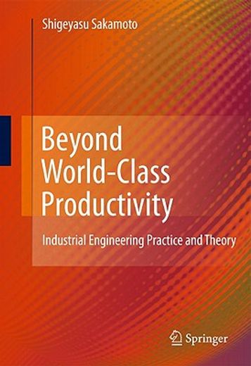 beyond world-class productivity,industrial engineering practice and theory
