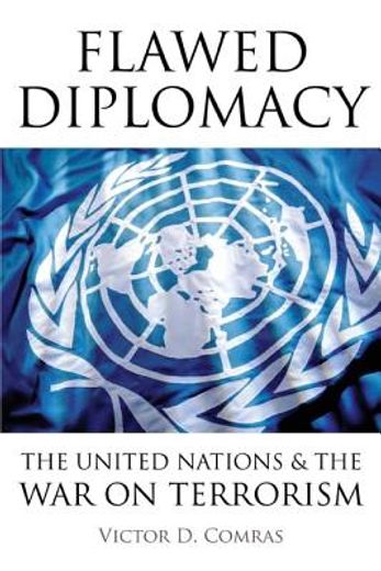 flawed diplomacy,the united nations & the war on terrorism
