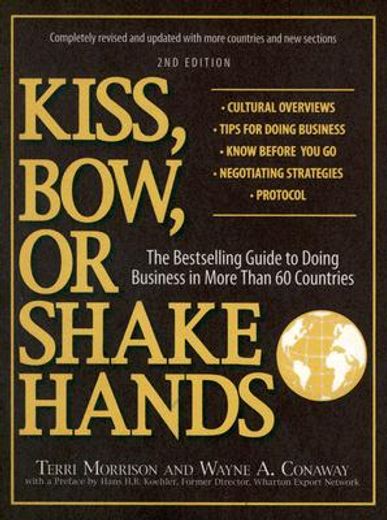 kiss, bow, or shake hands,the bestselling guide to doing business in more than 60 countries