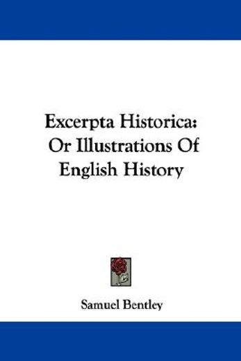 excerpta historica: or illustrations of
