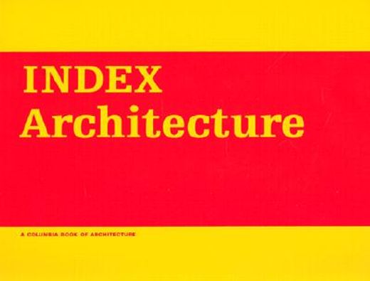 index architecture,a columbia architecture book