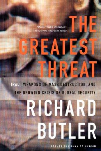 the greatest threat,iraq, weapons of mass destruction, and the crisis of global security
