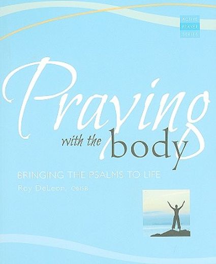 praying with the body,bringing the psalms to life (en Inglés)