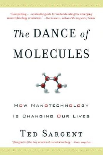 dance of molecules,how nantechnology is changing our lives