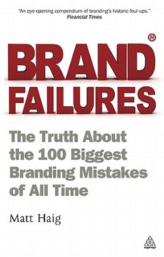 Brand Failures: The Truth About the 100 Biggest Branding Mistakes of all Time (in English)