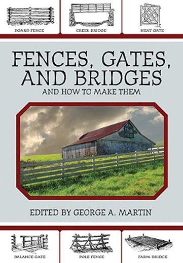 fences, gates, and bridges,and how to build them (en Inglés)
