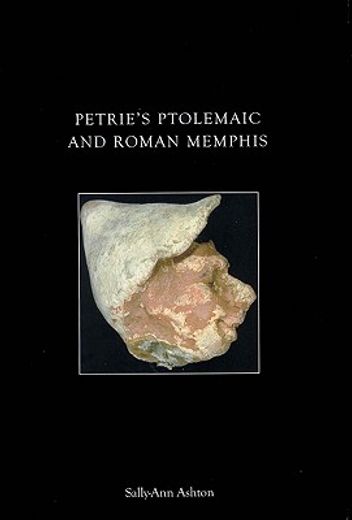 petrie´s ptolemaic and roman memphis