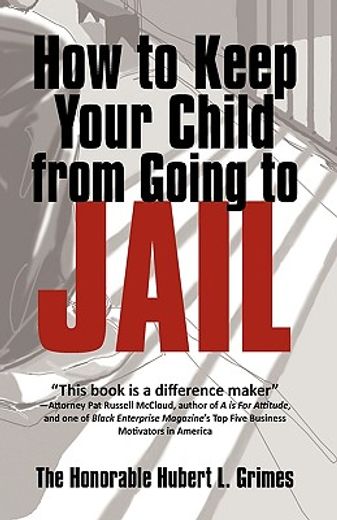 how to keep your child from going to jail,restoring parental authority and developing successful youth