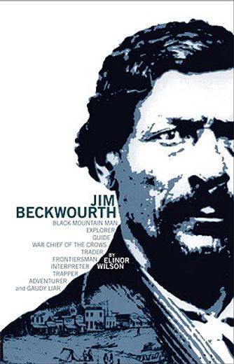 jim beckwourth,black mountain man and war chief of the crows (en Inglés)