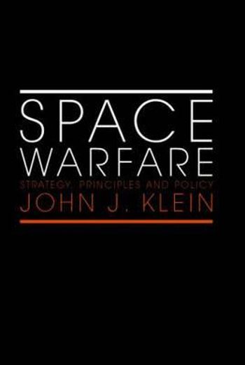 space warfare. strategy, principles and policy.