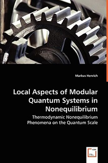local aspects of modular quantum systems in nonequilibrium - thermodynamic nonequilibrium phenomena