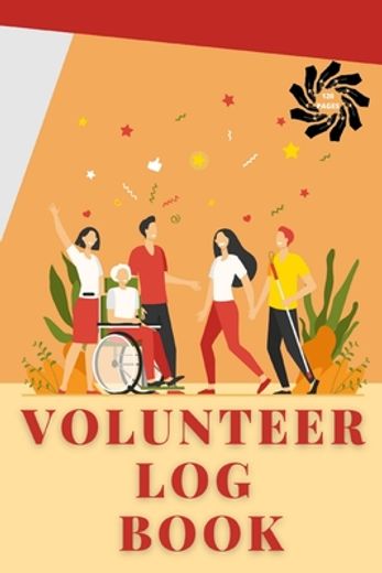 Volunteer log Book: Community Service log Book, Work Hours Log, Notebook Diary to Record, Volunteering Journal (en Inglés)