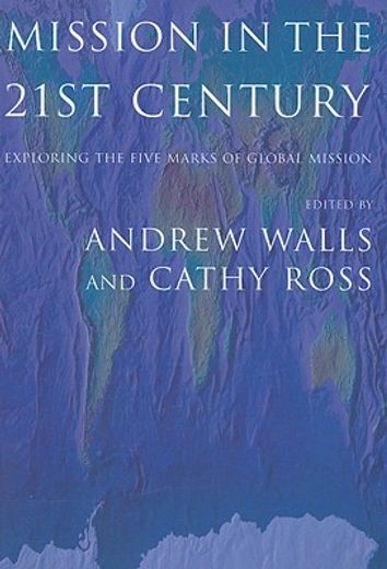 mission in the twenty-first century,exploring the five marks of global mission