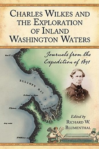 charles wilkes and the exploration of inland washington waters,journals from the expedition of 1841