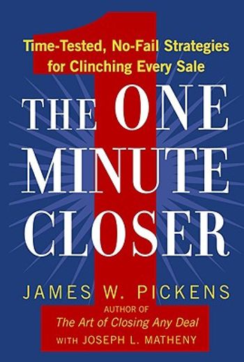 the one minute closer,time-tested, no-fail strategies for clinching every sale
