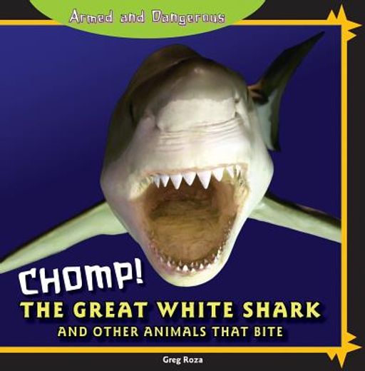 Chomp! the Great White Shark and Other Animals That Bite