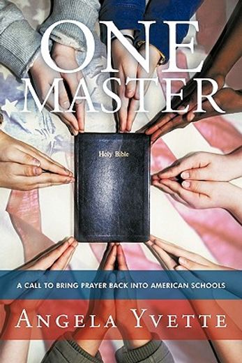 one master,a call to bring prayer back into american schools