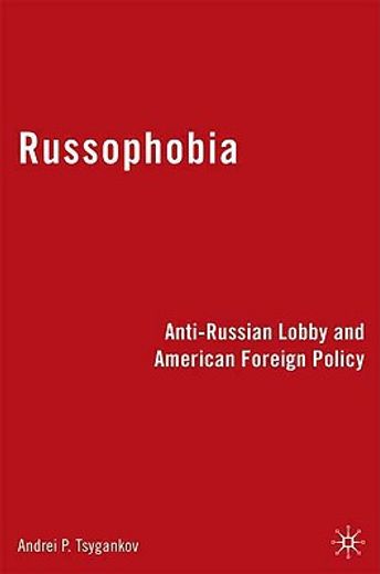 russophobia,anti-russian lobby and american foreign policy