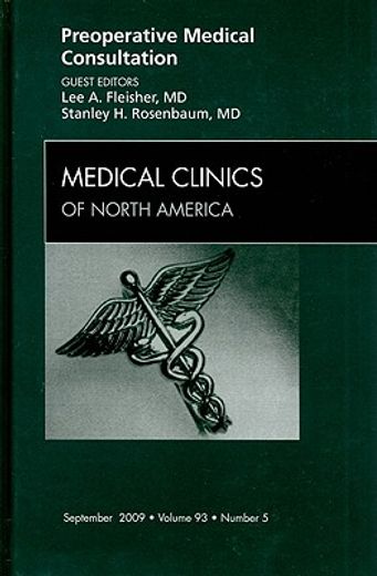 Preoperative Medical Consultation, an Issue of Medical Clinics: Volume 93-5 (en Inglés)