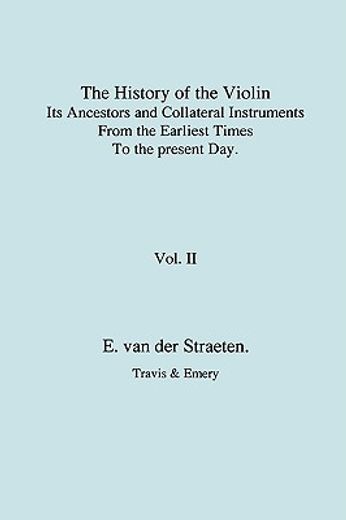 history of the violin, its ancestors and collateral instruments from the earliest times to the prese