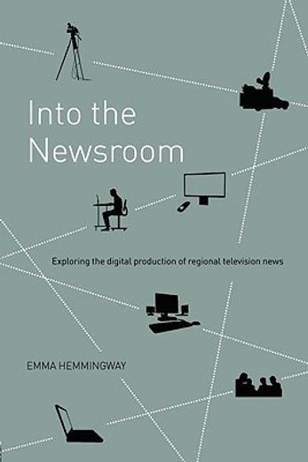 into the newsroom,exploring the digital production of regional television news