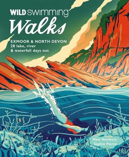 Wild Swimming Walks Exmoor & North Devon: 28 Lake, River & Waterfall Days Out (en Inglés)