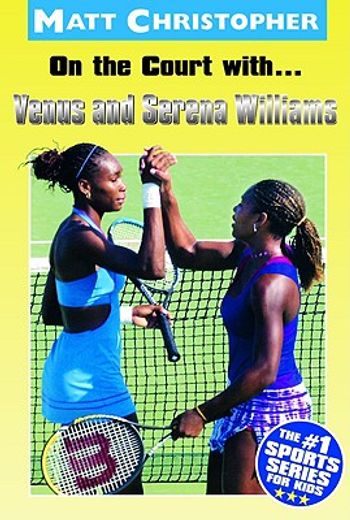 on the court with...venus and serena williams