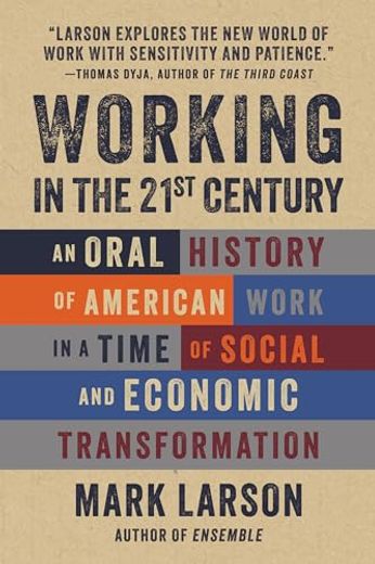 Working in the 21St Century: An Oral History of American Work in a Time of Social and Economic Transformation (en Inglés)
