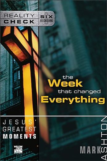 jesus´ greatest moments,the week that changed everything