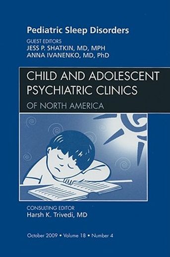 Pediatric Sleep Disorders, an Issue of Child and Adolescent Psychiatric Clinics of North America: Volume 18-4 (en Inglés)