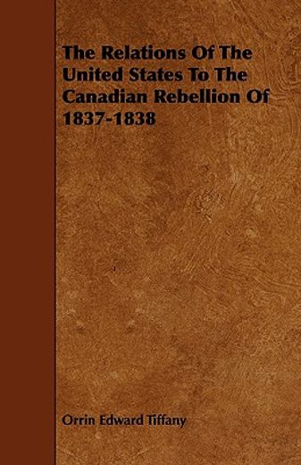 the relations of the united states to the canadian rebellion of 1837-1838 (en Inglés)