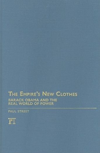 The Empire's new Clothes: Barack Obama in the Real World of Power (en Inglés)