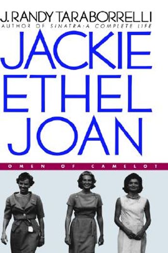 jackie, ethel, joan: women of camelot