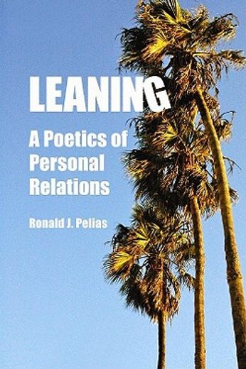 Leaning: A Poetics of Personal Relations (en Inglés)