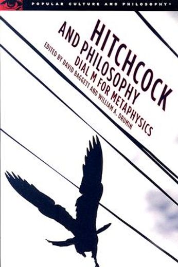 hitchcock and philosophy,dial m for metaphysics (en Inglés)
