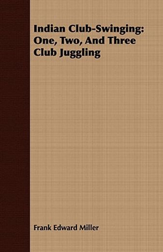 indian club-swinging: one, two, and thre