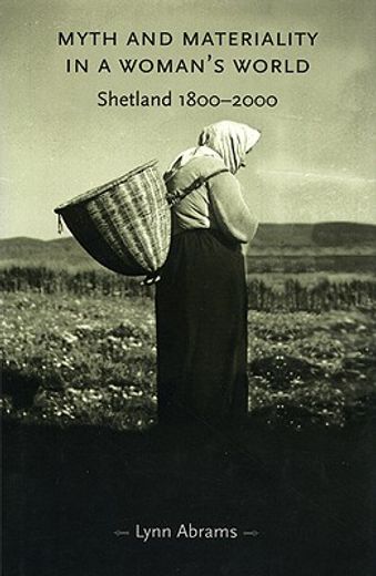 myth and materiality in a woman´s world,shetland 1800-2000