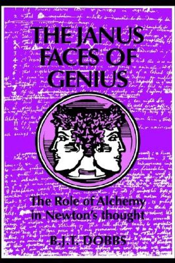 The Janus Faces of Genius Hardback: The Role of Alchemy in Newton's Thought (en Inglés)
